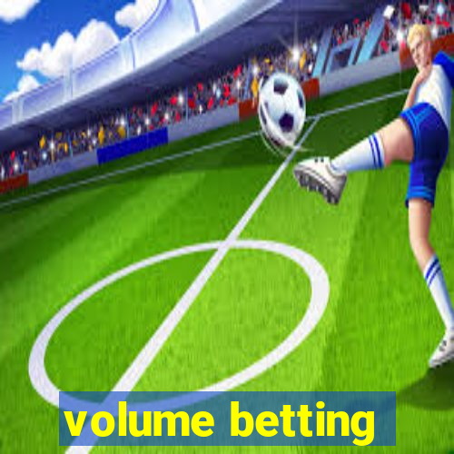 volume betting