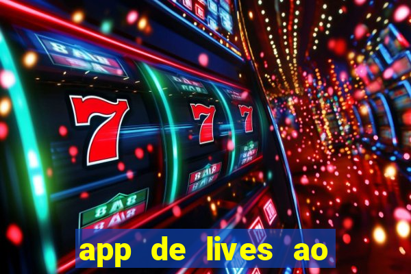 app de lives ao vivo 18