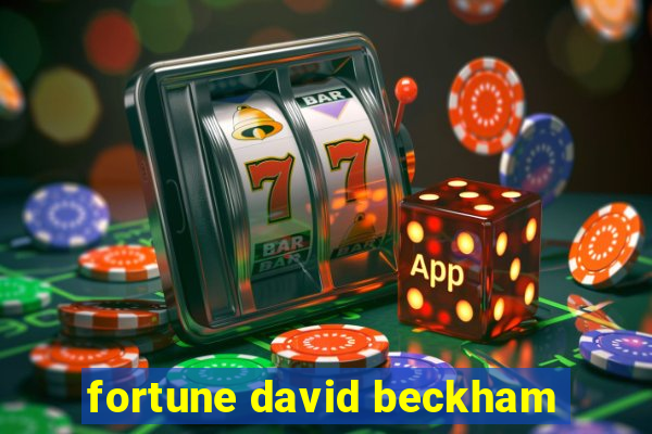 fortune david beckham