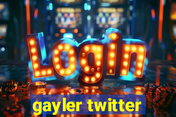 gayler twitter