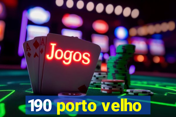 190 porto velho