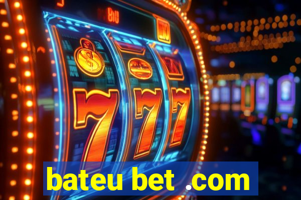 bateu bet .com