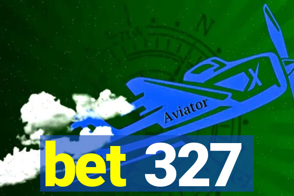 bet 327