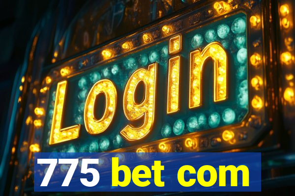 775 bet com