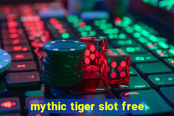 mythic tiger slot free