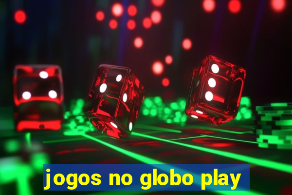 jogos no globo play