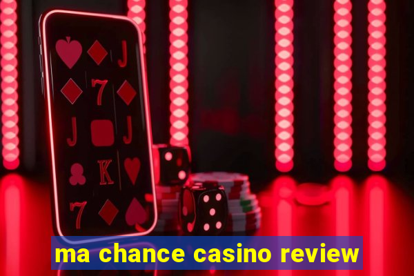 ma chance casino review