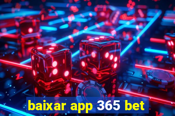 baixar app 365 bet