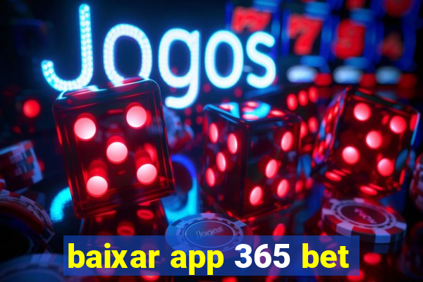 baixar app 365 bet