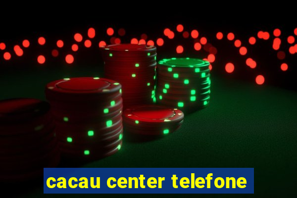 cacau center telefone