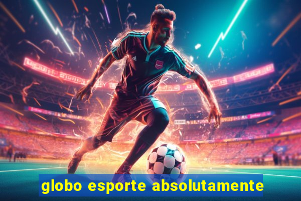 globo esporte absolutamente