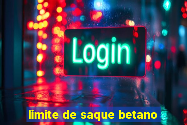 limite de saque betano