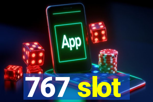 767 slot