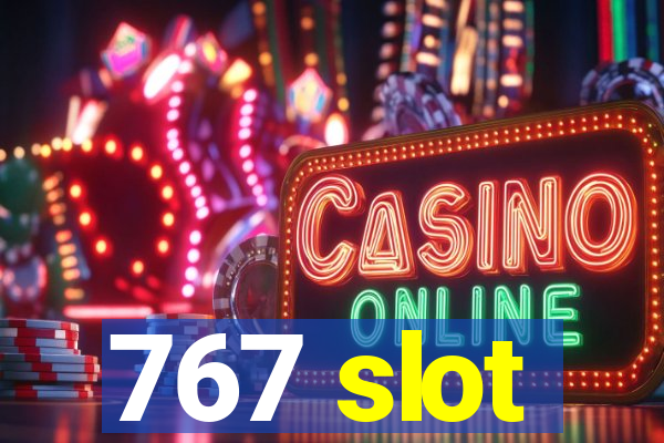 767 slot