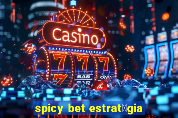 spicy bet estrat茅gia