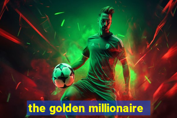 the golden millionaire