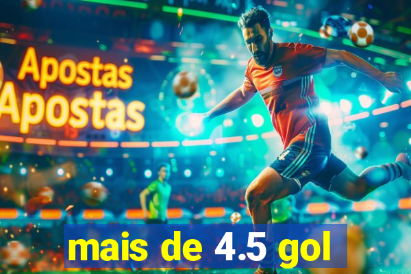 mais de 4.5 gol