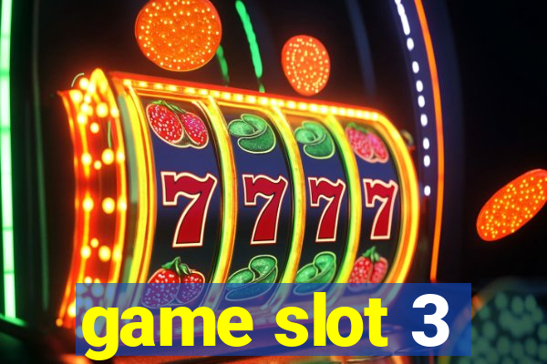 game slot 3