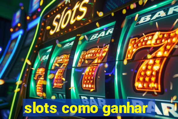 slots como ganhar