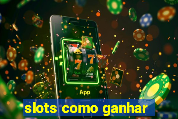 slots como ganhar