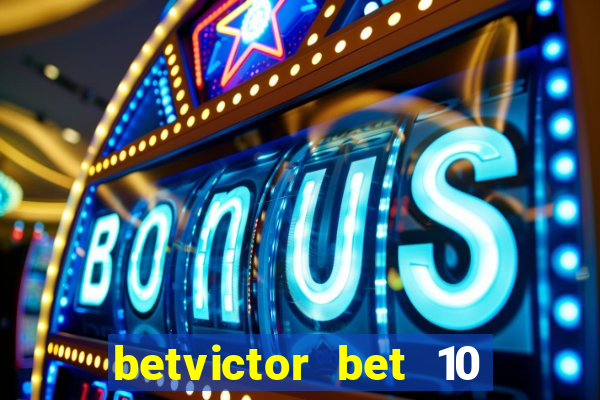 betvictor bet 10 get 40 terms