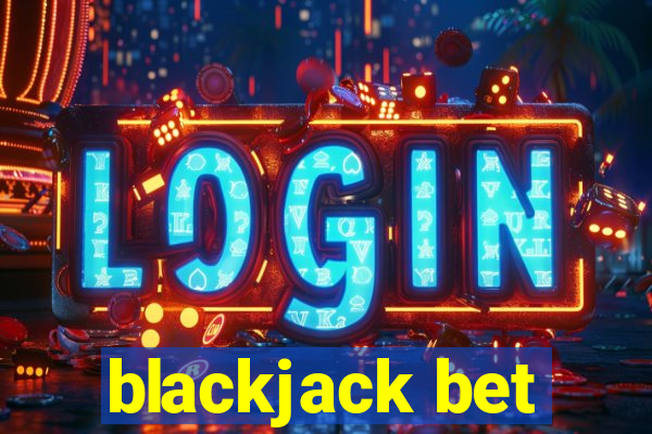 blackjack bet