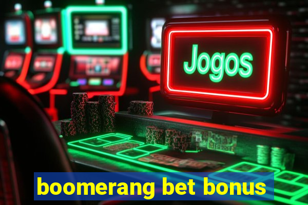 boomerang bet bonus