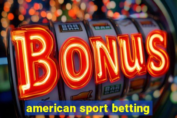 american sport betting