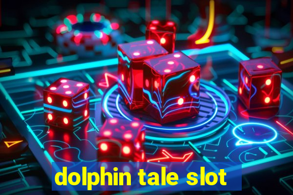 dolphin tale slot