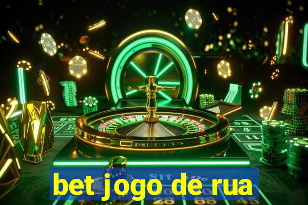 bet jogo de rua