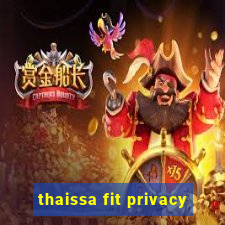 thaissa fit privacy