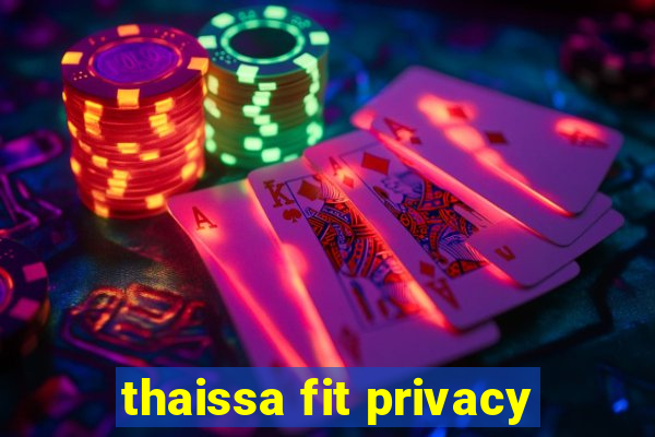 thaissa fit privacy