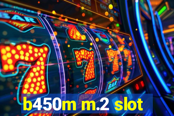 b450m m.2 slot