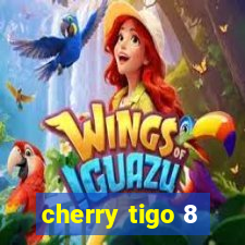 cherry tigo 8