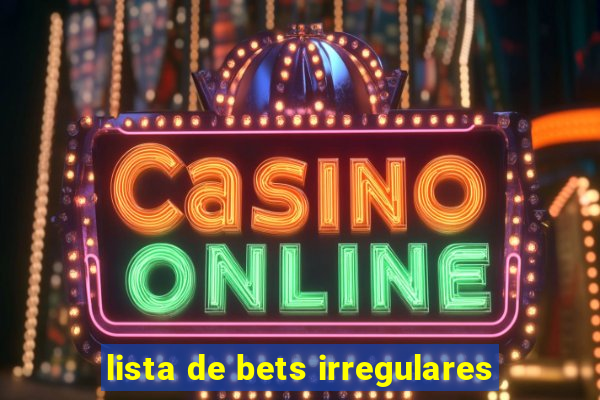 lista de bets irregulares