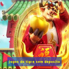 jogos do tigre sem deposito