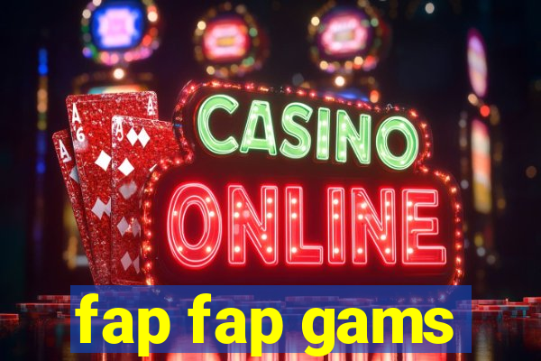 fap fap gams