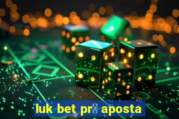 luk bet pr茅 aposta