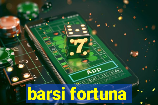 barsi fortuna