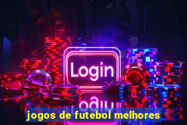 jogos de futebol melhores