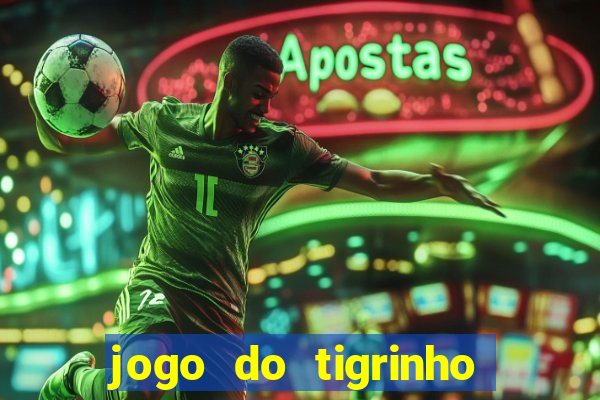 jogo do tigrinho minimo 1 real