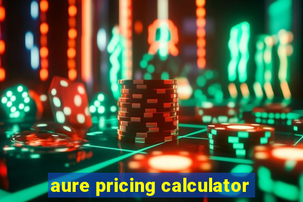 aure pricing calculator