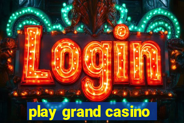 play grand casino