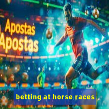 betting at horse races