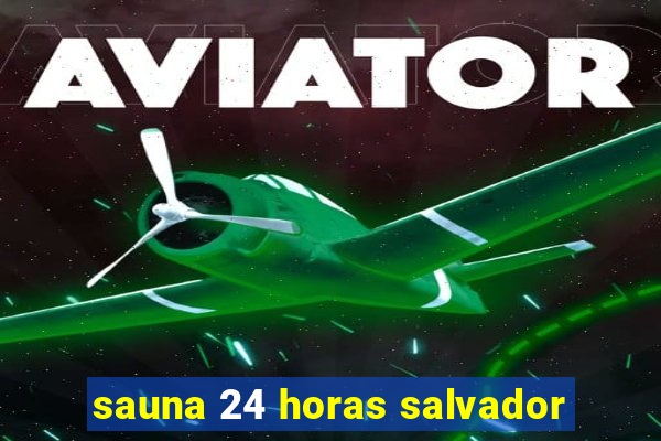 sauna 24 horas salvador