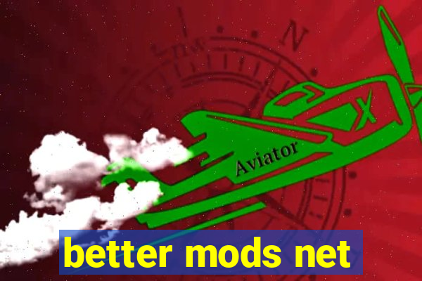 better mods net