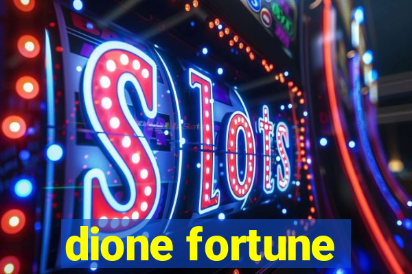 dione fortune