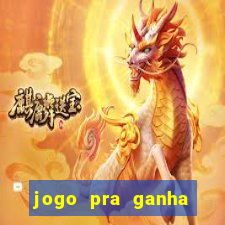 jogo pra ganha dinheiro de verdade