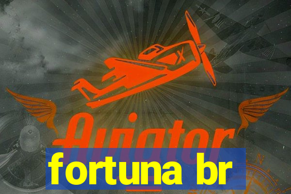 fortuna br