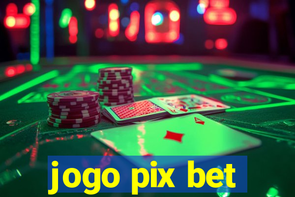 jogo pix bet